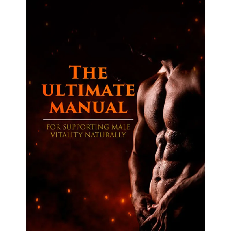 The Ultimate Manual for Supporting Male Vitality Naturally